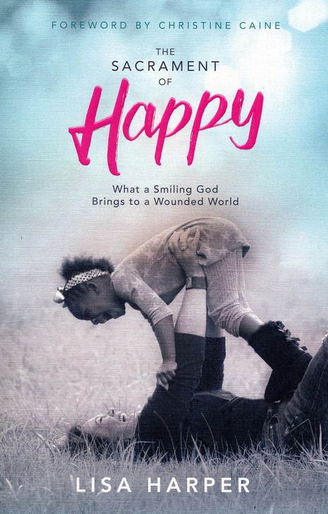The Sacrament of Happy - New Books for Women