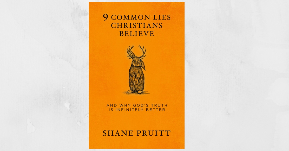 Q&A with Shane Pruitt, Author of 9 Common Lies Christians Believe
